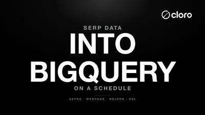 Google SERP data flowing into a BigQuery table on a schedule
