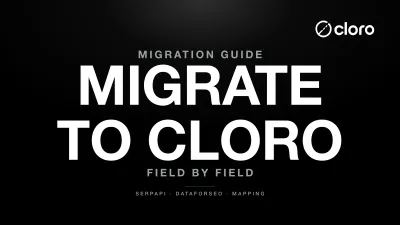 Migrating to cloro: request, response and cost mapping from six SERP APIs