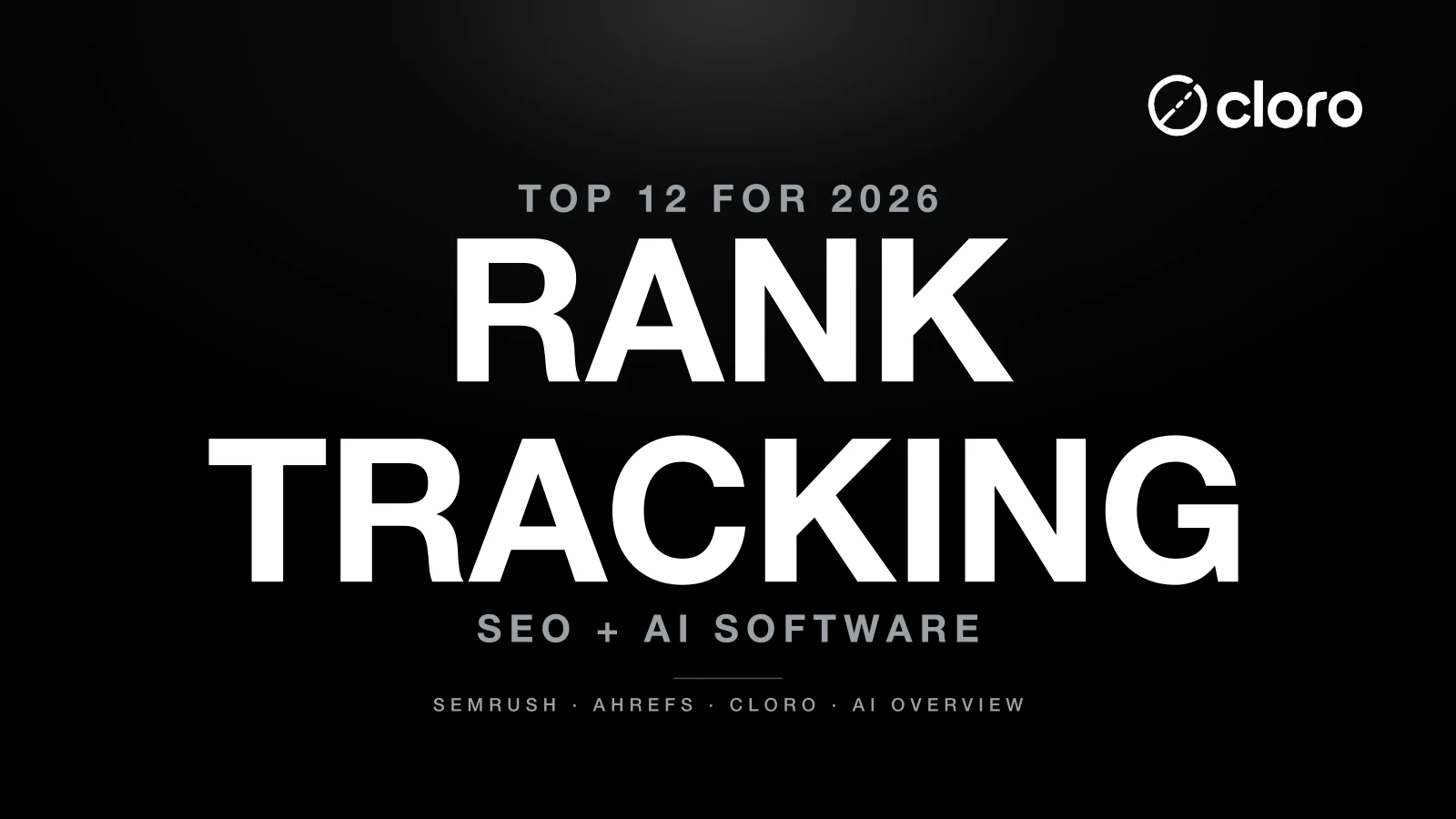 Best Rank Tracking Software 2026: 12 SEO + AI Tools | cloro