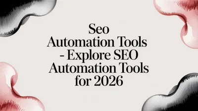 Seo Automation Tools - Explore seo automation tools for 2026