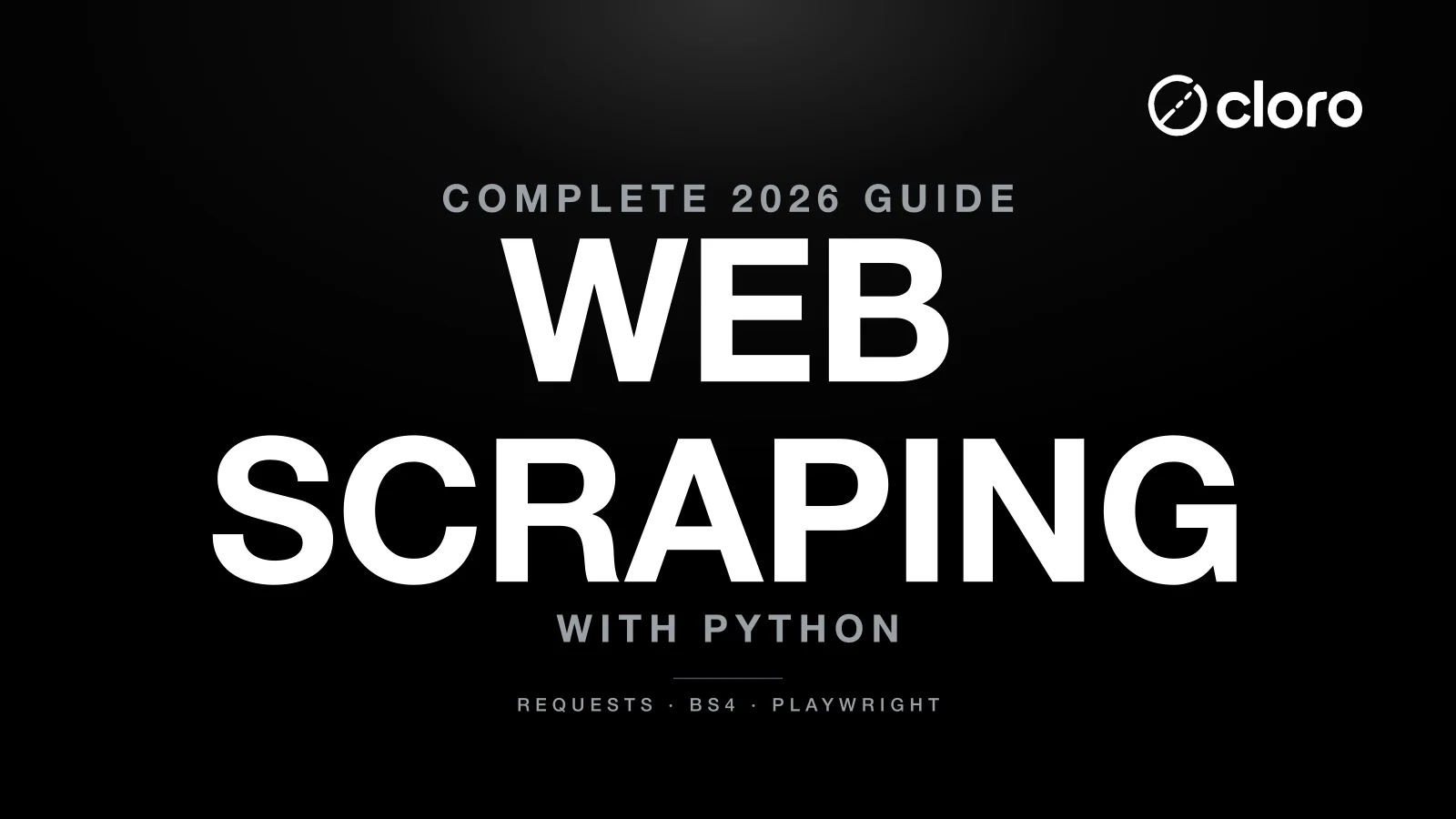 Web Scraping with Python: The Complete 2026 Guide | cloro