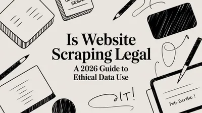 Is Website Scraping Legal a 2026 Guide to Ethical Data Use